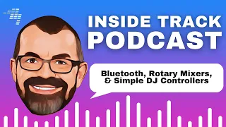 Bluetooth for DJs, rotary mixers, cheap DJ controllers // Podcast