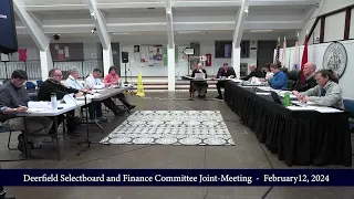 Deerfield Selectboard And Finance Committee Joint-Meeting  -  February 12, 2024