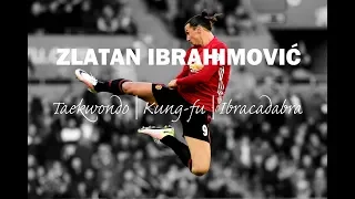 Zlatan Ibrahimović | Taekwondo/Kung-fu/Ibracadabra [Music Video]