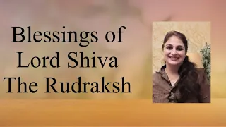 Blessings of Lord Shiva-The Rudraksh