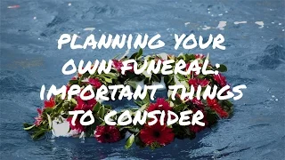 Planning Your Own Funeral? Here Are 3 Important Things to Consider | Death Cafe