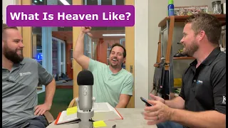 What Is Heaven Like? PODCAST - Conversations About God - Episode 5