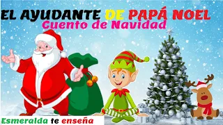 🎄Cuento de Navidad Para Niños 🌟 El ayudante de Papá Noel 🎅