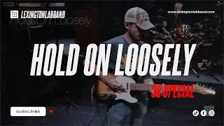 Hold On Loosely (38 Special) | Lexington Lab Band