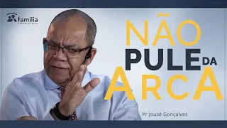 Não Pule fora da Arca |  Mensagens  Pr Josué Gonçalves