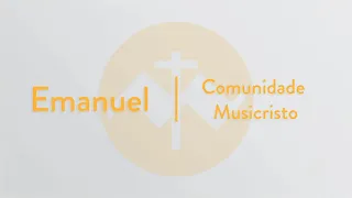 Emanuel | Comunidade MusiCristo