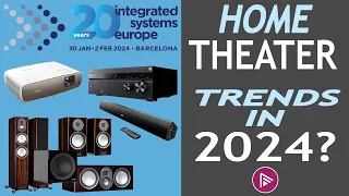 What Is THE FUTURE of HOME THEATER / Home Cinema? ISE Show Report And More…