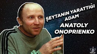 YOK EDİCİ - ANATOLY ONPRIENKO l Seri Katiller Dosyası 64. Bölüm