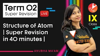 👌Super Revision in 40 Minutes⏳ - Structure of Atom CBSE Class 9 Chemistry Ch 4 | Term 2 | Vedantu