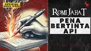 ROMI JAHAT - Pena Bertinta Api ( Video Lirik )