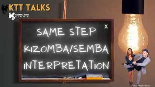 KTT Talks - Kizomba & Semba - Same Step different Interpretation by Paula & Ricardo ALC