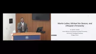 “Ethiopian Christianity in the World of Martin Luther and 16th Century Protestantism”