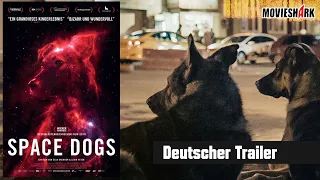 "SPACE DOGS" (Doku) - Trailer OmU - Kinostart: 24.09.2020