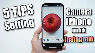5 Tips Setting Camera iPhone untuk Foto/Video di Instagram!