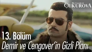 Demir ve Cengaver'in gizli planı - Bir Zamanlar Çukurova 13. Bölüm