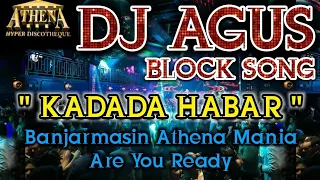 DJ AGUS - KADADA HABAR || Banjarmasin Athena Mania Are You Ready