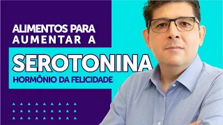 Alimentos que aumentam a SEROTONINA [hormônio da Felicidade] | Dr Juliano Teles