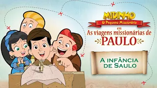 A infância de Saulo - Midinho, O Pequeno Missionário em As viagens missionárias de Paulo