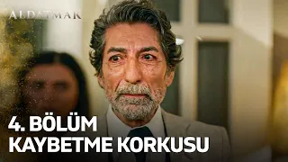 Kaybetme Korkusu | Aldatmak 4. Bölüm