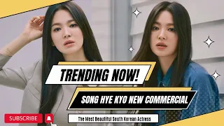 [TRENDING] Song Hye Kyo release new COMMERCIAL! 😍