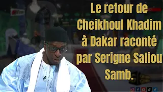 Le retour de Cheikhoul Khadim à Dakar raconté par Serigne Saliou Samb