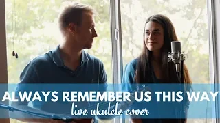 Always Remember Us This Way Ukulele Cover - A Star is Born | Camille & Jaco van Niekerk