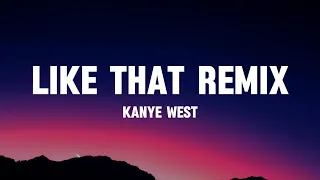 Kanye West - Like that Remix (Lyrics)
