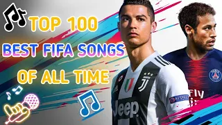 TOP 100 FIFA SONGS OF ALL TIME!!!!! | BEST EVER ULTIMATE SOUNDTRACK LIST!