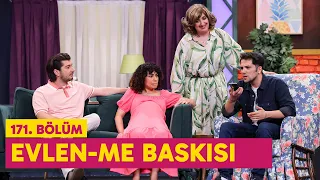 Evlen-me Baskısı (171. Bölüm) -  Çok Güzel Hareketler 2