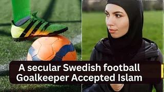 How a secular goalkeeper of #sweden Ronja Andersson reverted to #Islam,  #STOCKHOLM I Real Stories