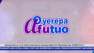 Oyerepa Afutuo is live with Auntie Naa on Oyerepa Radio/TV|WhatsApp line: 0248017517|23-11-2022