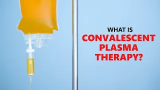 Potential Treatment for COVID-19: Convalescent Plasma Therapy