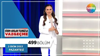 Didem Arslan Yılmaz'la Vazgeçme 499. Bölüm | 3 Ekim 2022