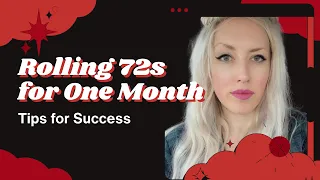 One Month of Rolling 72s: Tips for Success