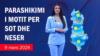 Moti sot dhe parashikimi për nesër në News24 (9-10 mars 2024)