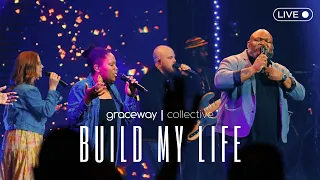 Build My Life | Graceway Collective