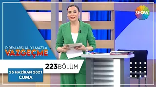 Didem Arslan Yılmaz'la Vazgeçme 223. Bölüm | 25 Haziran 2021