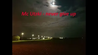 Mc Utzki - never give up