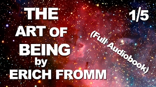 Erich Fromm | The Art of Being | Full Audiobook Part 1/5