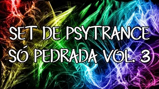 SET DE PSYTRANCE 2022 🔥 SÓ PEDRADA VOL. 3 🔥 PSYTRANCE MIX SET VOL. 3 🔥