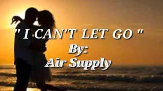 I CAN'T LET GO(Lyrics)=Air Supply=