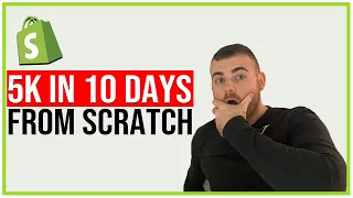 5K In 10 Days FROM SCRATCH Shopify Dropshipping