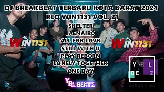 DJ BREAKBEAT TERBARU KOTA BARAT 2024 FULL BASS REQ WIN1131 VOL. 21 | Y.B.L Beatz | PALING GACORR..!!