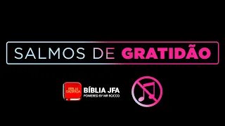 SALMOS DE GRATIDÃO + Tela escura/preta (sem fundo musical) - Bíblia JFA Offline