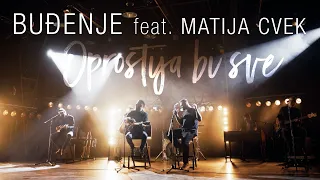 Buđenje feat. Matija Cvek - Oprostija bi sve (official video)
