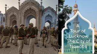 History of Lucknow, The City of Nawabs | Awadh | India | Nawab | Heritage |