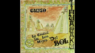 TIHUANAKO -Cuzco La Ciudad De Los Hijos Del Sol ( Azteca Version )