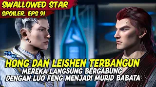 EPISODE 91 SPOILER | SWALLOWED STAR | KEBANGKITAN PEMIMPIN HONG DAN LEISHEN DARI KOMA YANG PANJANG