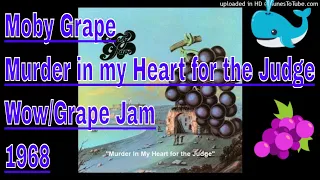 Moby Grape - Murder In My Heart for the Judge - Wow/Grape Jam - 1968