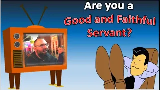 What is a good and faithful servant?